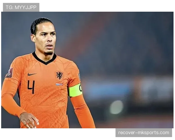 范戴克国家队百场达成，橙衣军团在领袖带领下迎来新篇章