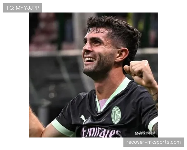 普利西奇稳定发挥持续提升球队竞争力